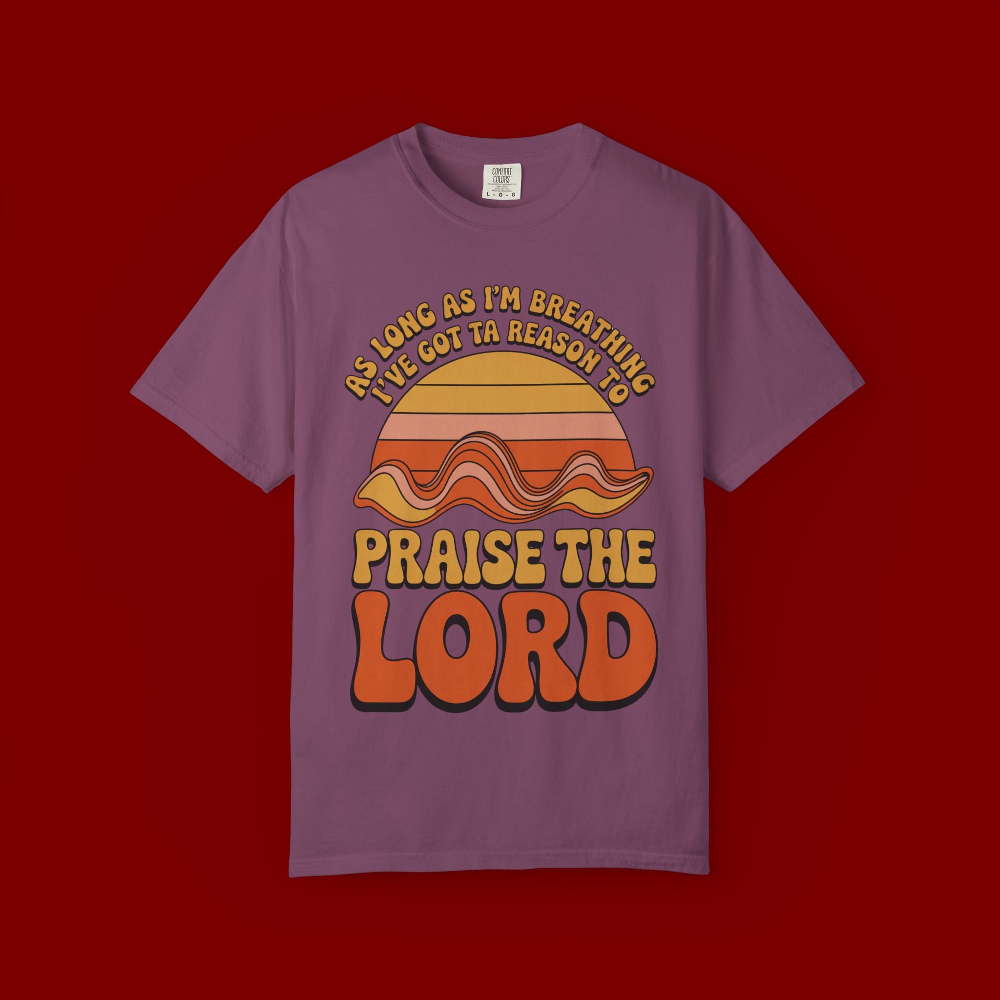 Praise the Lord Retro T-Shirt — "As Long as I’m Breathing I’ll Out Ta Reason To" Christian Vintage Tee