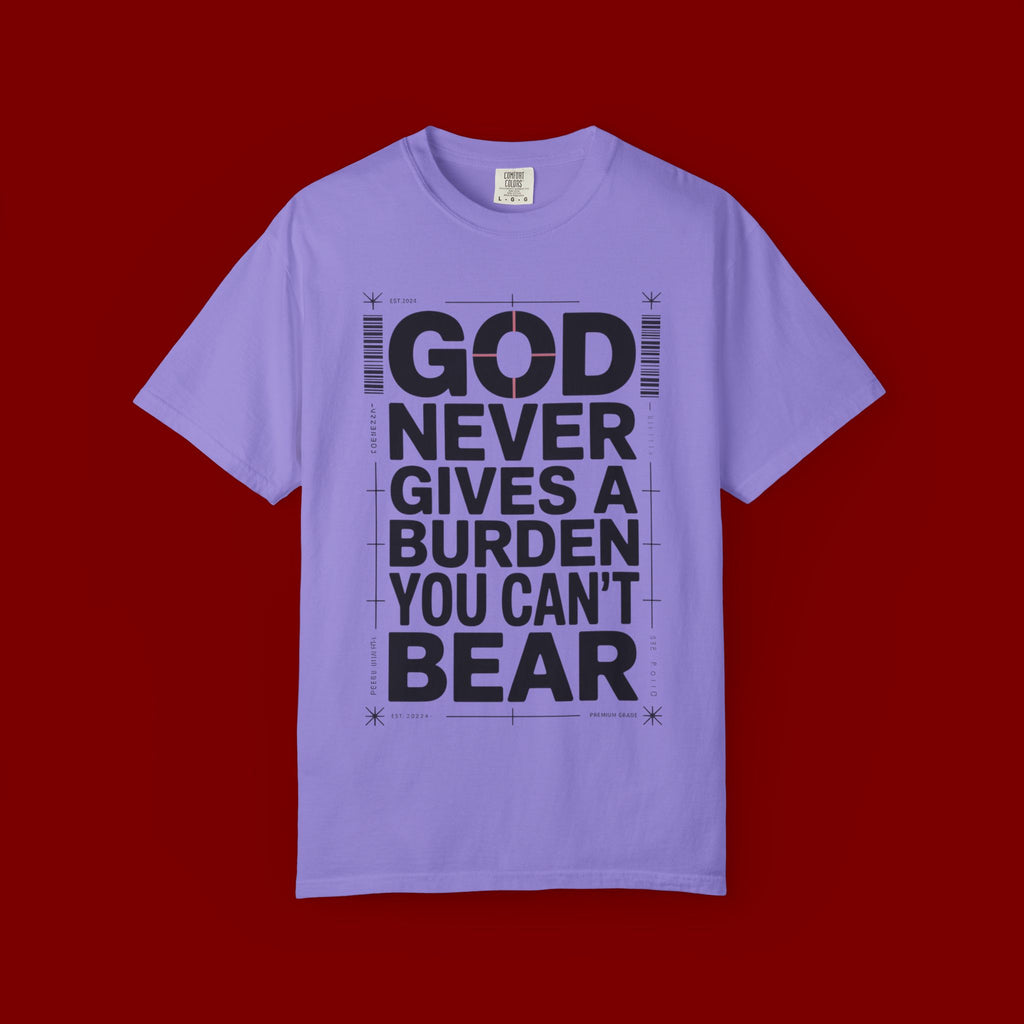 Christian Inspirational T-Shirt — "God Never Gives a Burden You Can't Bear" Motivational Tee