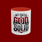 Faith Mug - "My Faith in God is Solid" Christian Coffee Cup (11/15oz)
