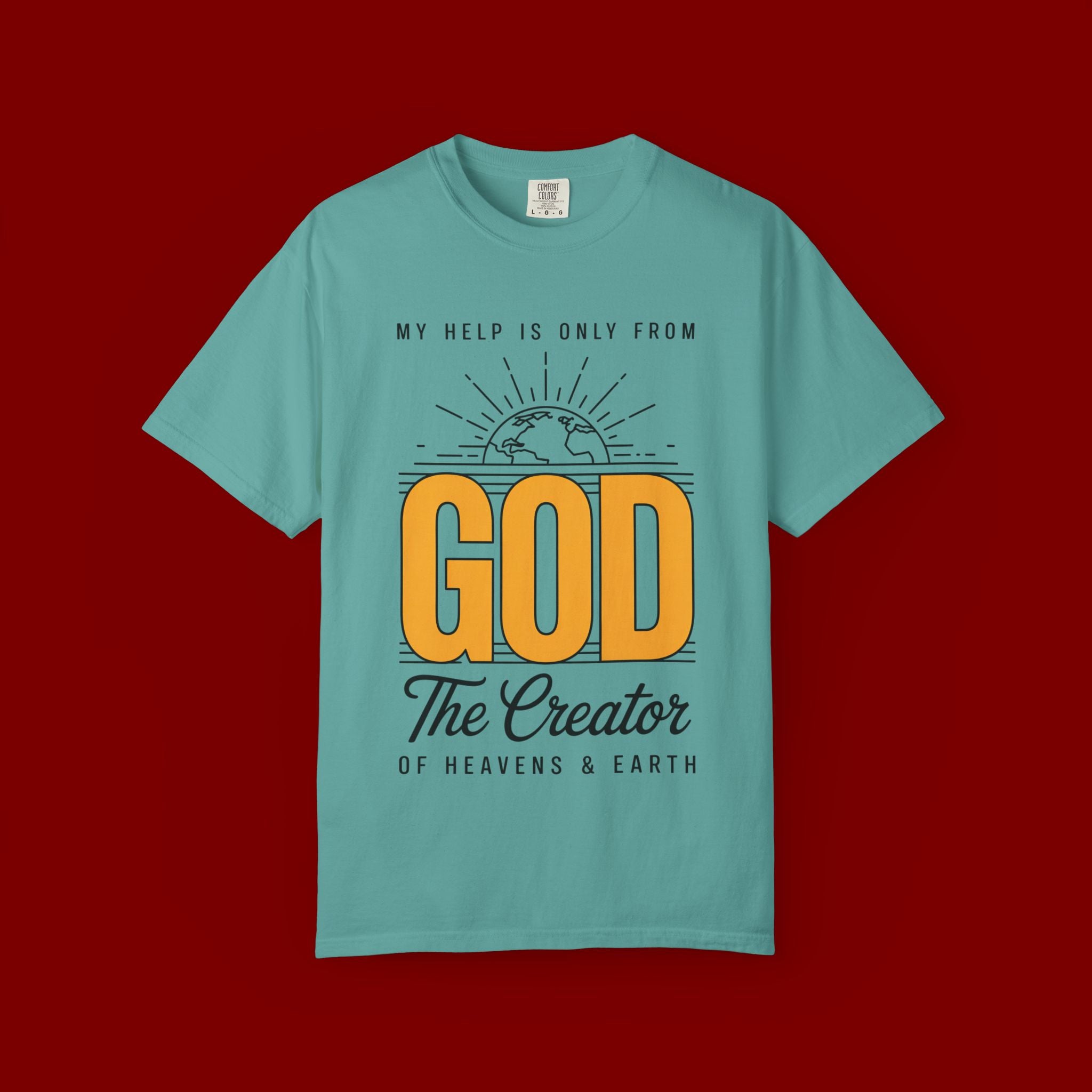 God The Creator T-Shirt — My Help Is Only From God Faith Tee