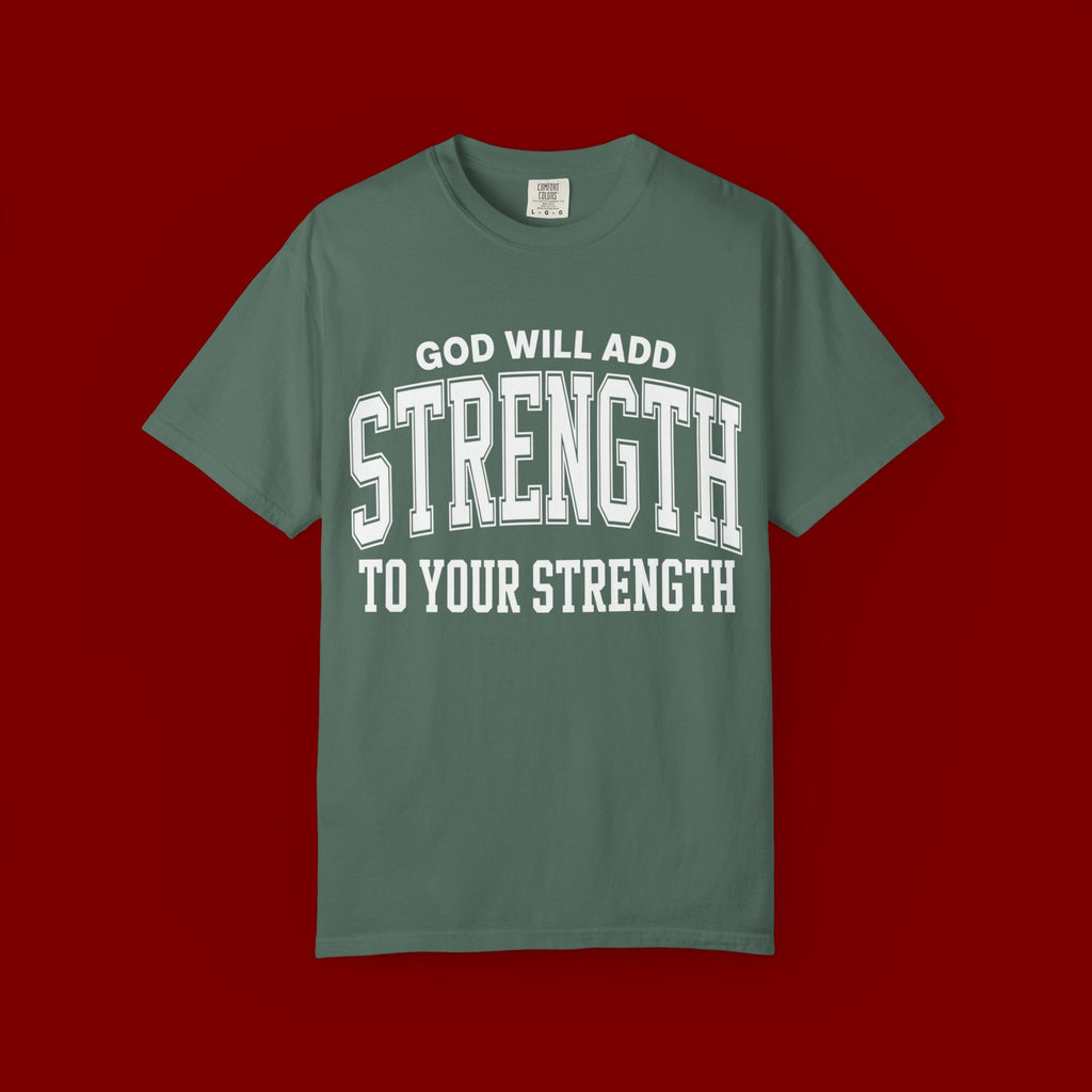Strength Faith T-Shirt — "God Will Add Strength to Your Strength" Inspirational Tee