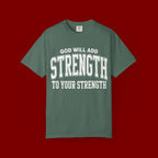 Strength Faith T-Shirt — "God Will Add Strength to Your Strength" Inspirational Tee