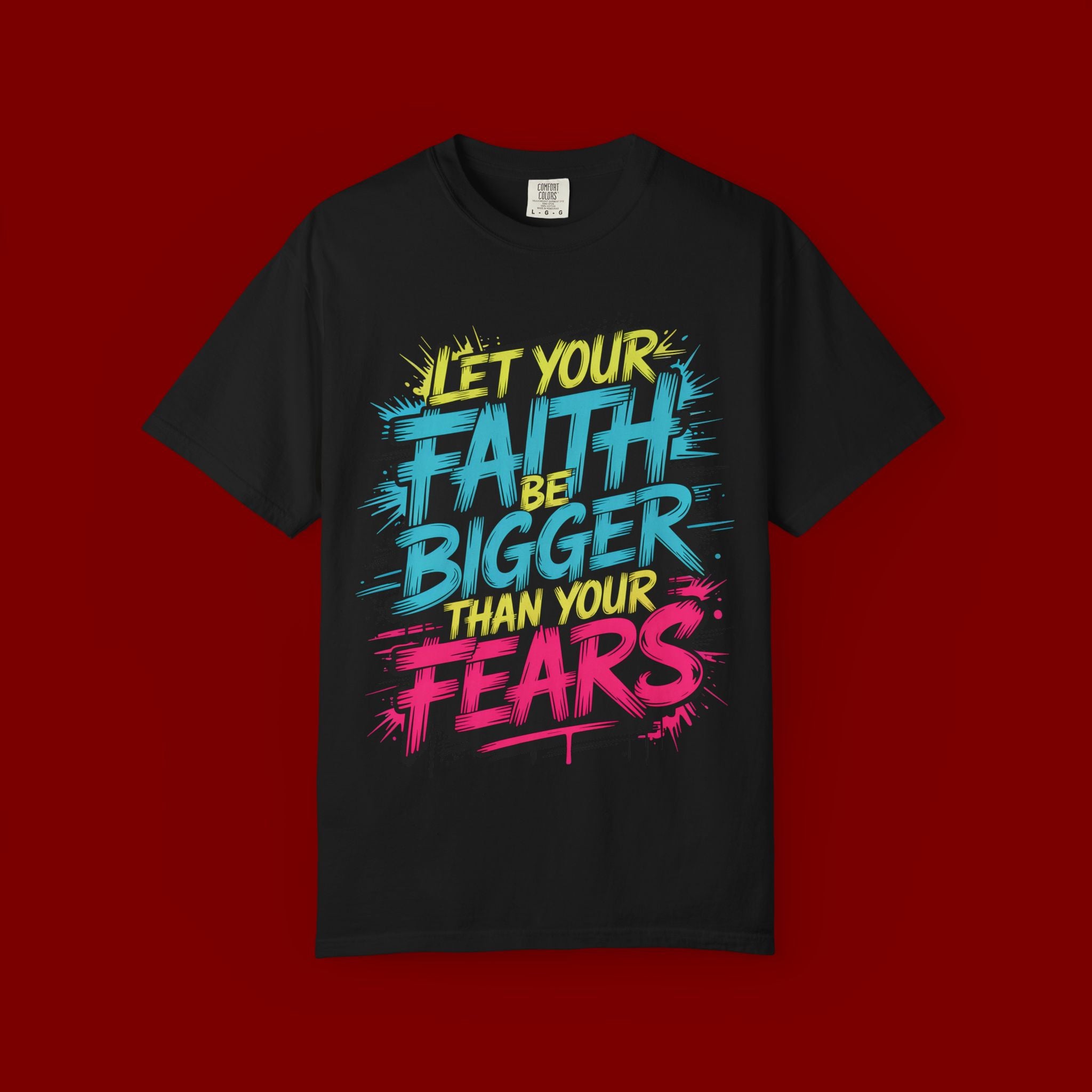 Faith Over Fear Graphic T-Shirt — "Let Your Faith Be Bigger Than Your Fears" Inspirational Tee