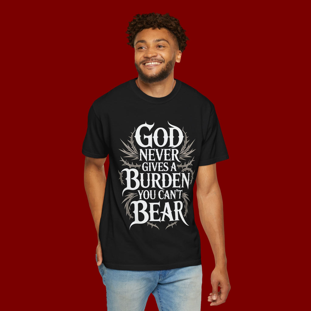 Inspirational Christian T-Shirt — "God Never Gives a Burden You Can't Bear" Tee