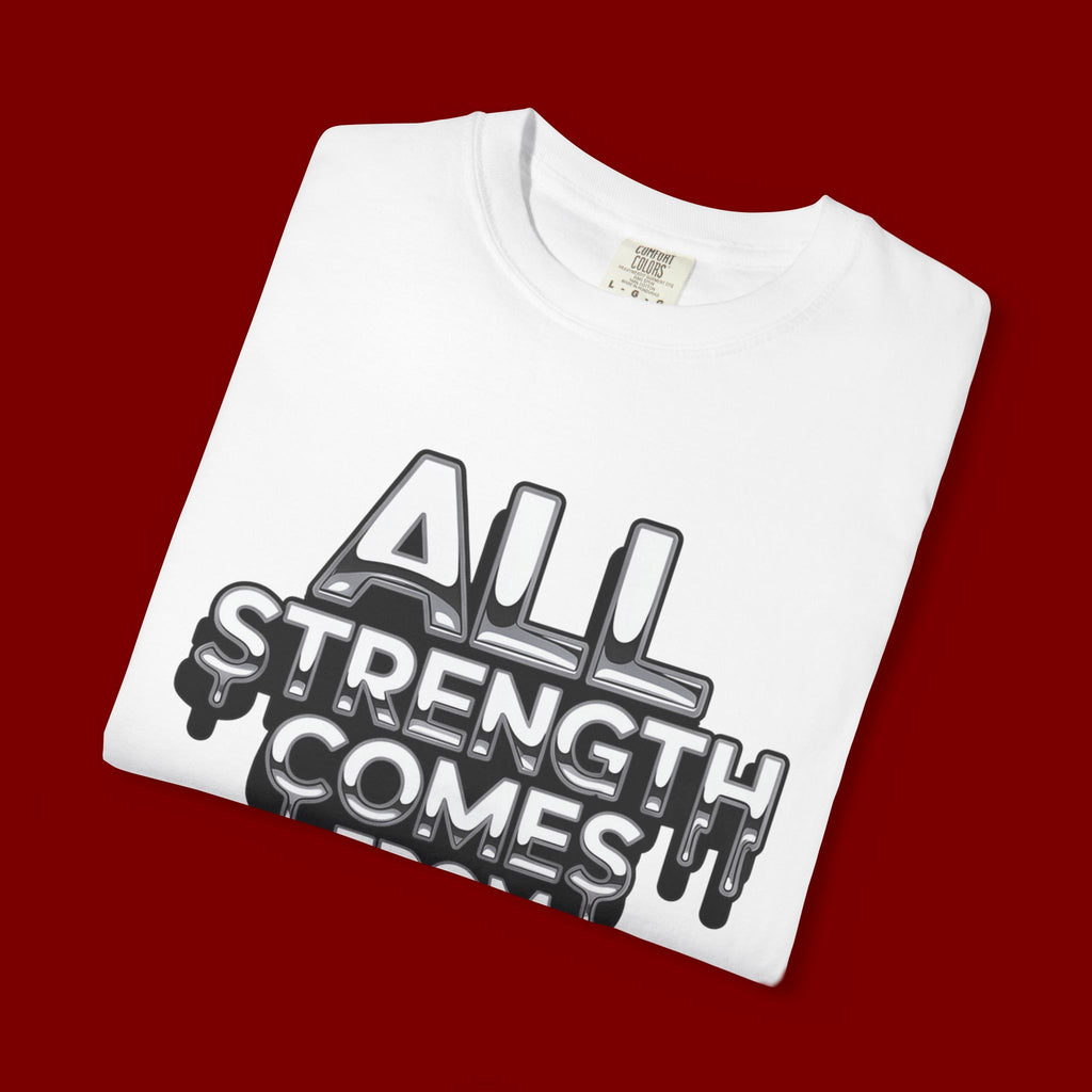 All Strength Comes From God T-Shirt — Christian Faith Graphic Tee