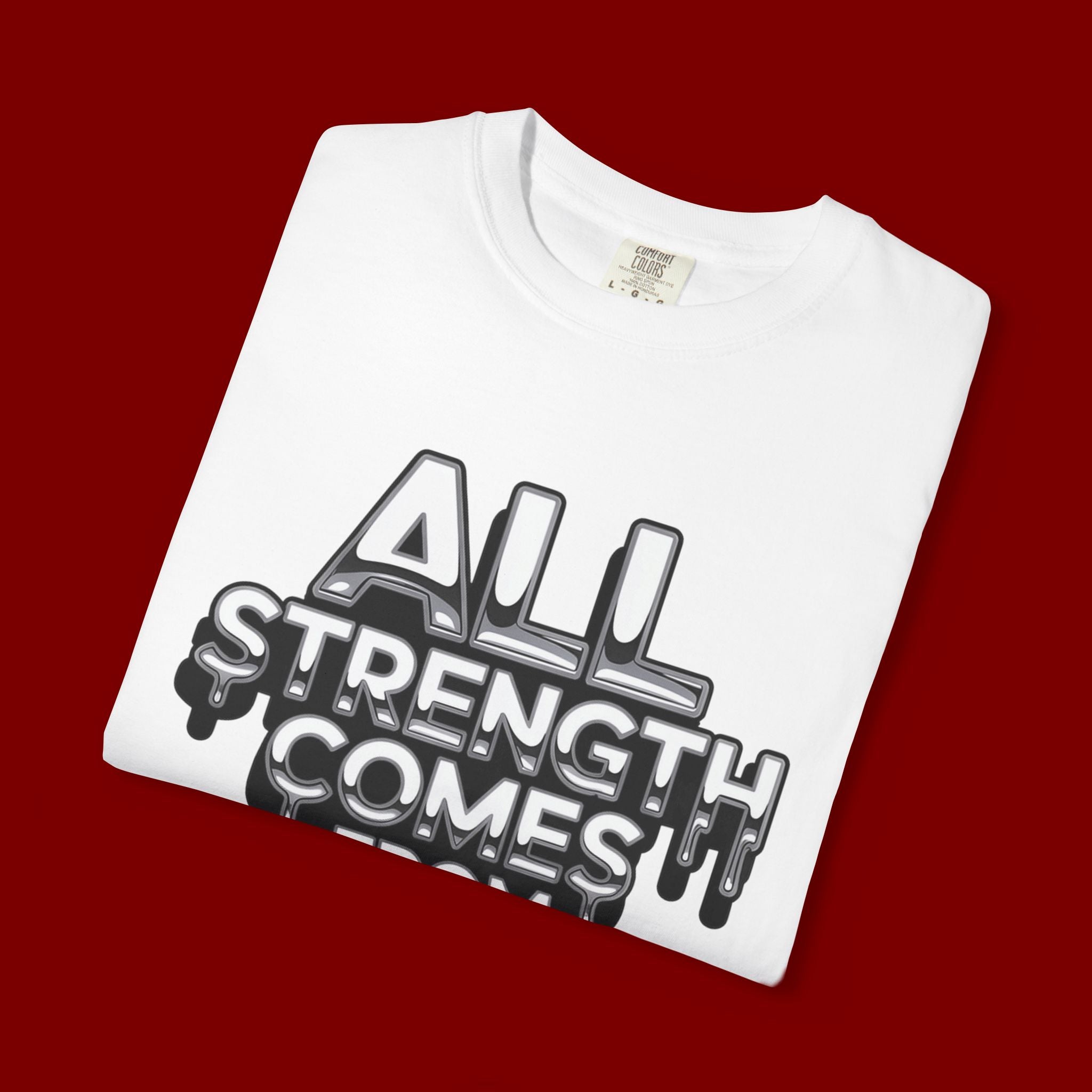 All Strength Comes From God T-Shirt — Christian Faith Graphic Tee