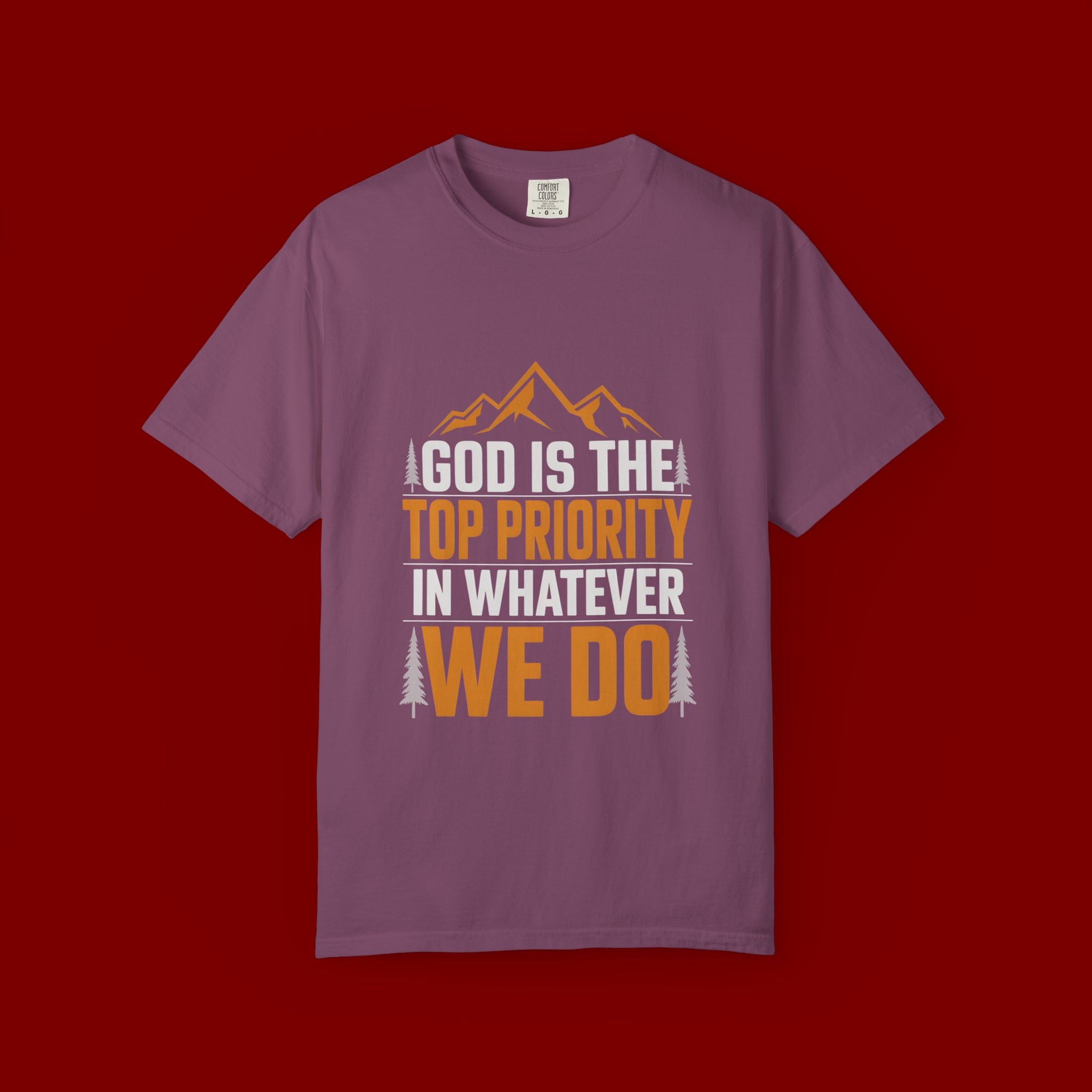 Faith-Based T-Shirt — “God Is the Top Priority in Whatever We Do”