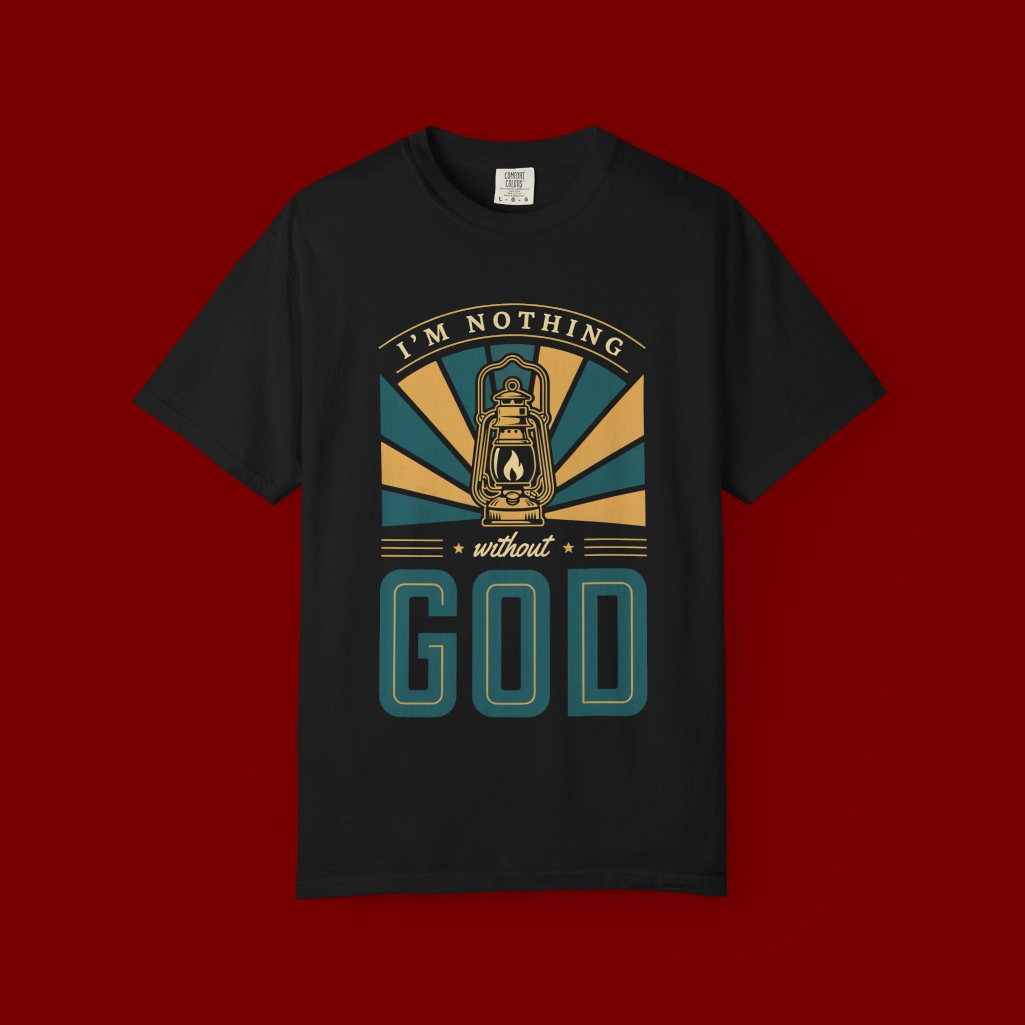 I'm Nothing Without God T-Shirt — Faith Lantern Christian Tee