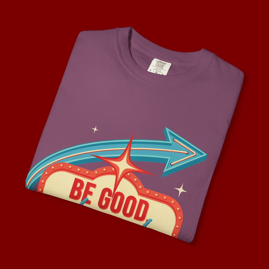 T-Shirt — "Be Good Do Good Feel Good" Retro Sign Graphic