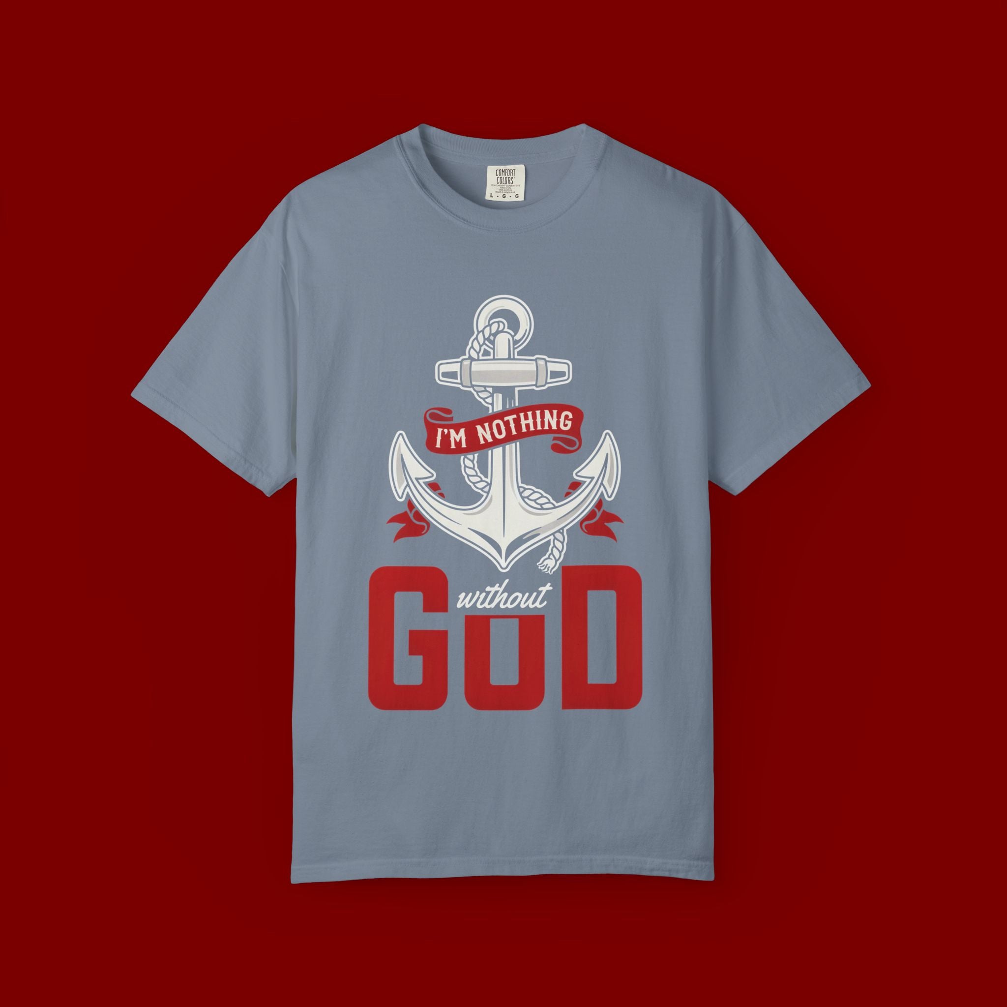 Faith Anchor T-Shirt — “I’m Nothing Without God” Christian Tee