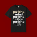 Positive Mind Positive Vibes Positive Life T-Shirt