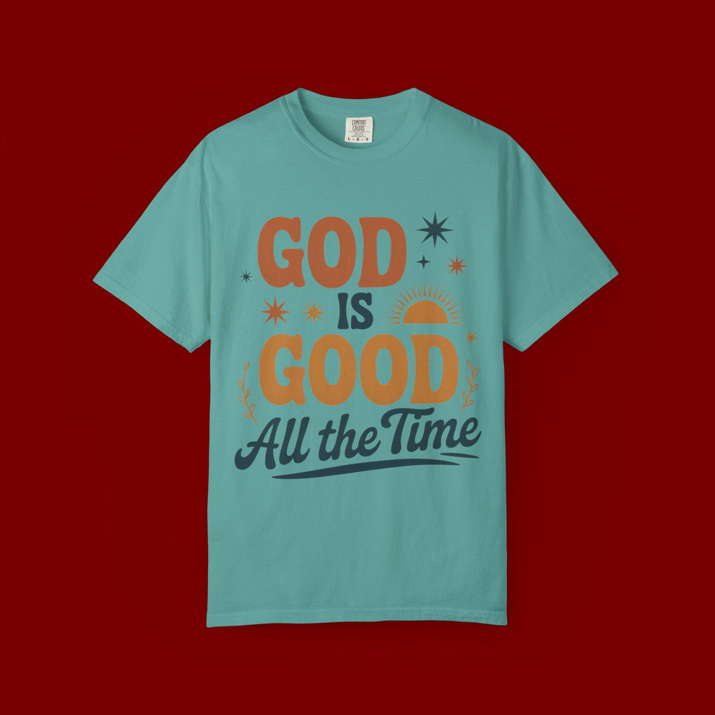 God Is Good All the Time T-Shirt — Christian Faith Graphic Tee