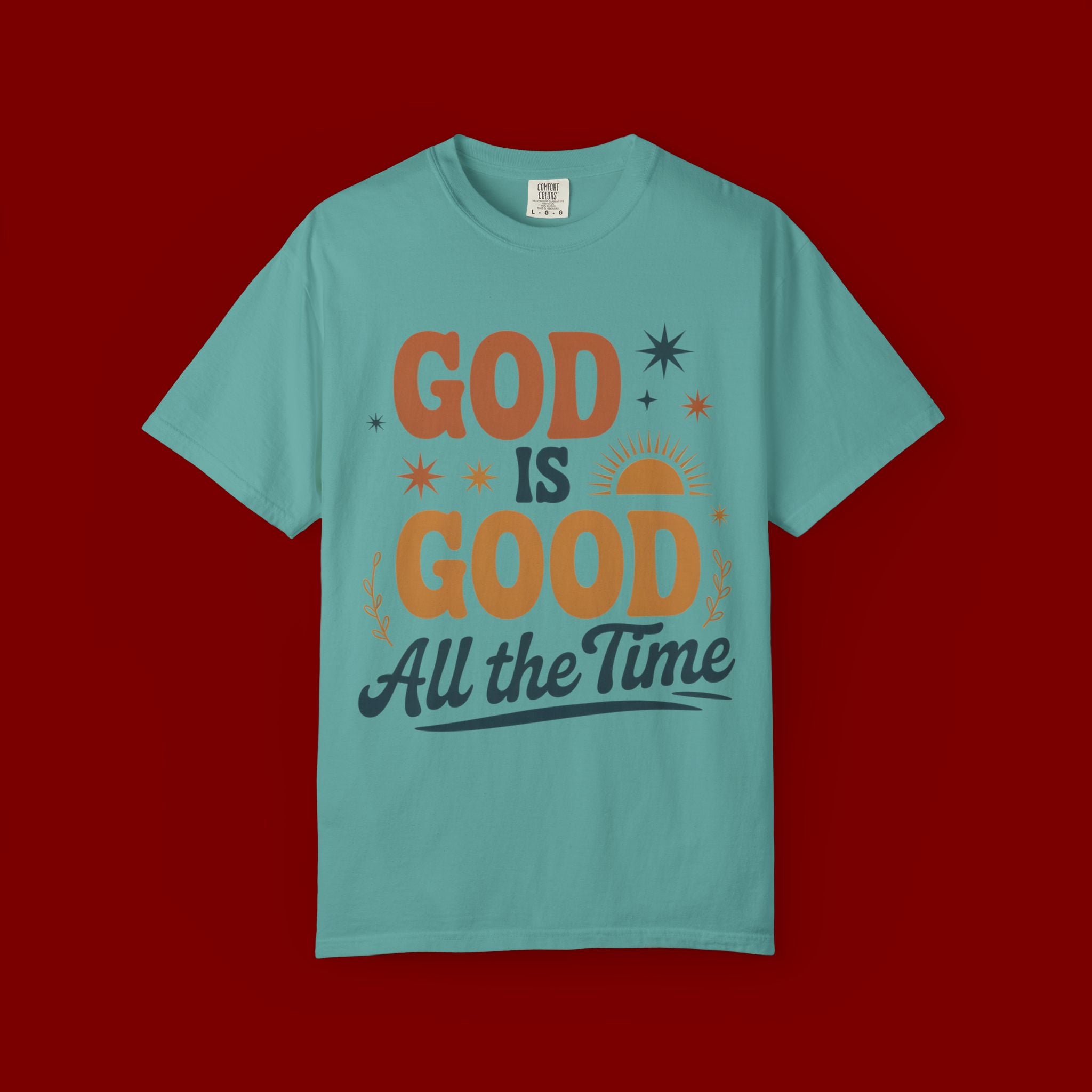 God Is Good All the Time T-Shirt — Christian Faith Graphic Tee