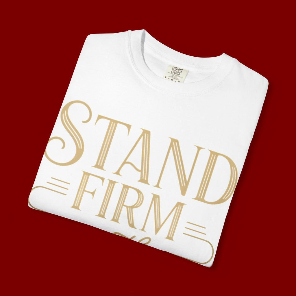 Stand Firm in the Faith T-Shirt