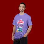 Be Good Do Good Feel Good T-Shirt — Positive Message Graphic Tee