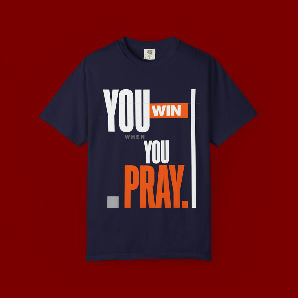 You Win You Pray T-Shirt — Inspirational Faith Graphic Tee