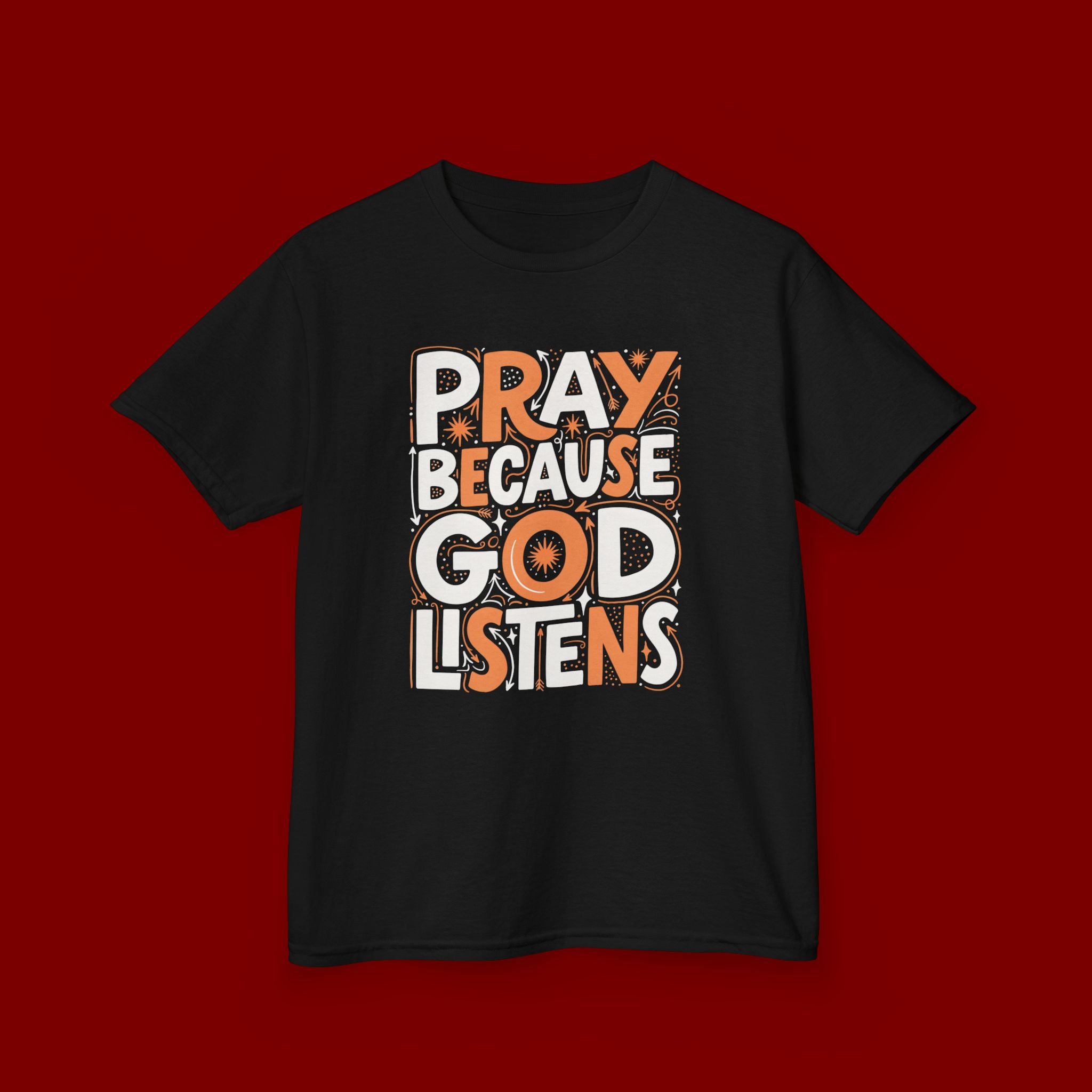 Kids T-Shirt — “Pray Because God Listens” Inspirational Faith Tee for Children