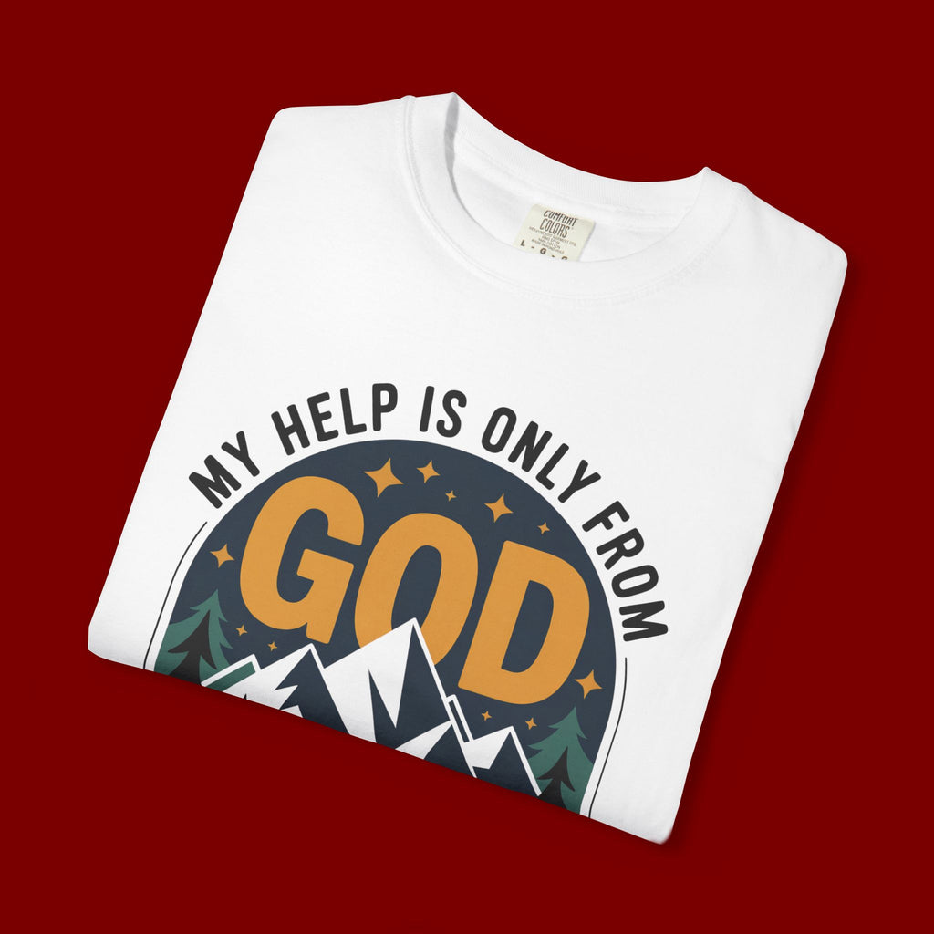 God The Creator T-Shirt — My Help Is Only From God Christian Mountain Faith Tee