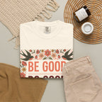 Be Good Do Good Feel Good T-Shirt — Positive Floral Graphic Tee