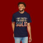 Faith in God Is Solid T-Shirt — American Flag Patriotic Christian Tee