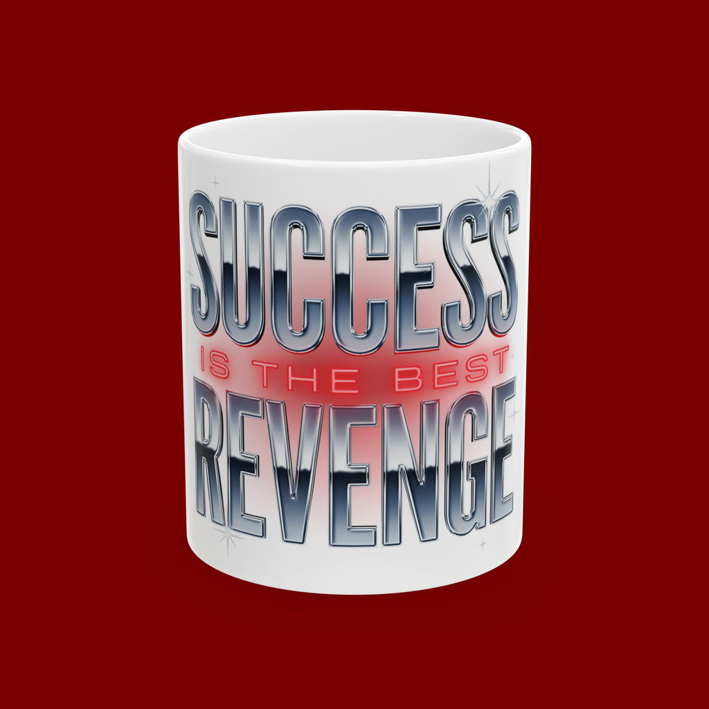Success Is The Best Revenge Ceramic Mug — Motivational Coffee Cup (11oz & 15oz)