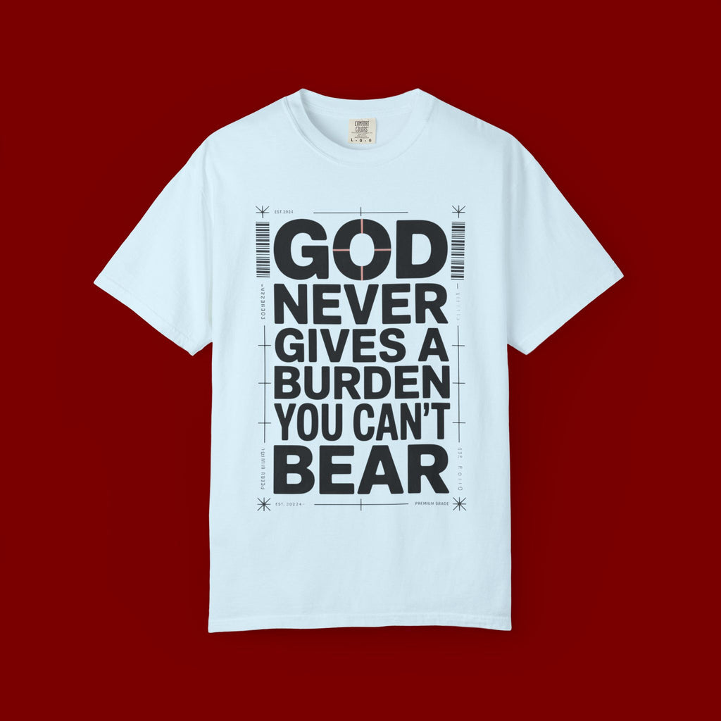 Christian Inspirational T-Shirt — "God Never Gives a Burden You Can't Bear" Motivational Tee
