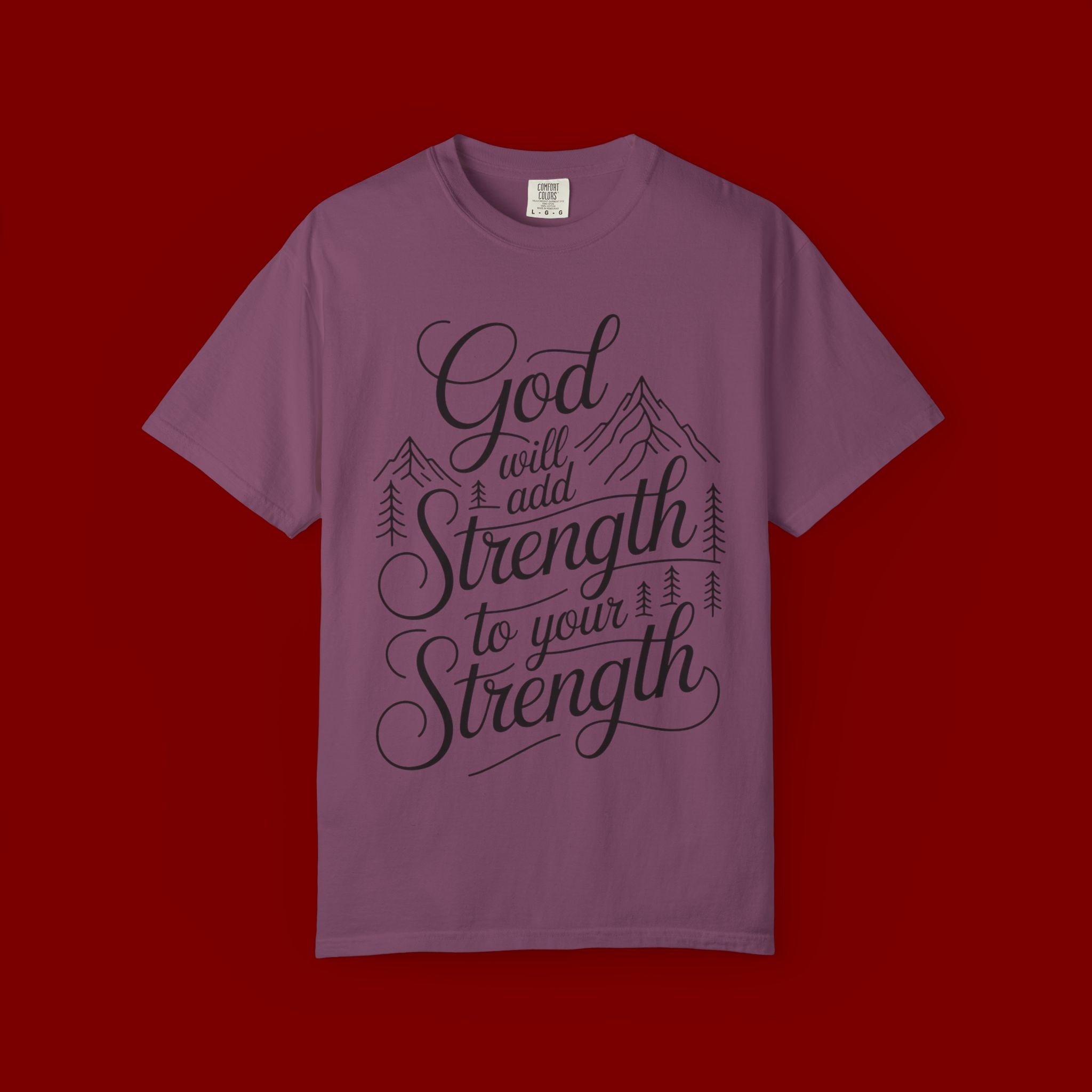 God Will Add Strength to Your Strength T-Shirt