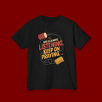 Kids Tee — "God Is Always Listening, Keep On Praying" Inspirational Religious Shirt