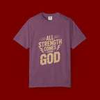 All Strength Comes From God T-Shirt — Christian Faith Graphic Tee