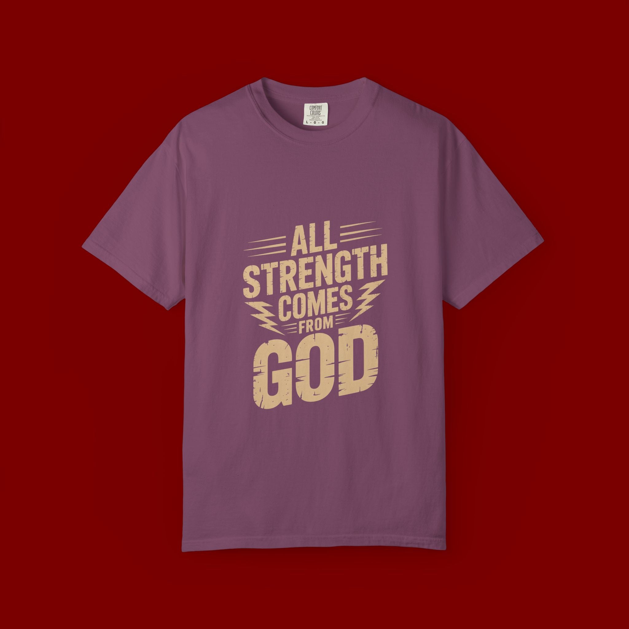 All Strength Comes From God T-Shirt — Christian Faith Graphic Tee