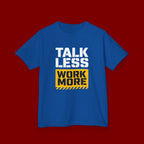 Kids T-Shirt — "Talk Less Work More" Bold Motivational Tee