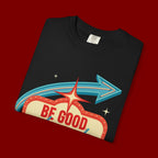 T-Shirt — "Be Good Do Good Feel Good" Retro Sign Graphic