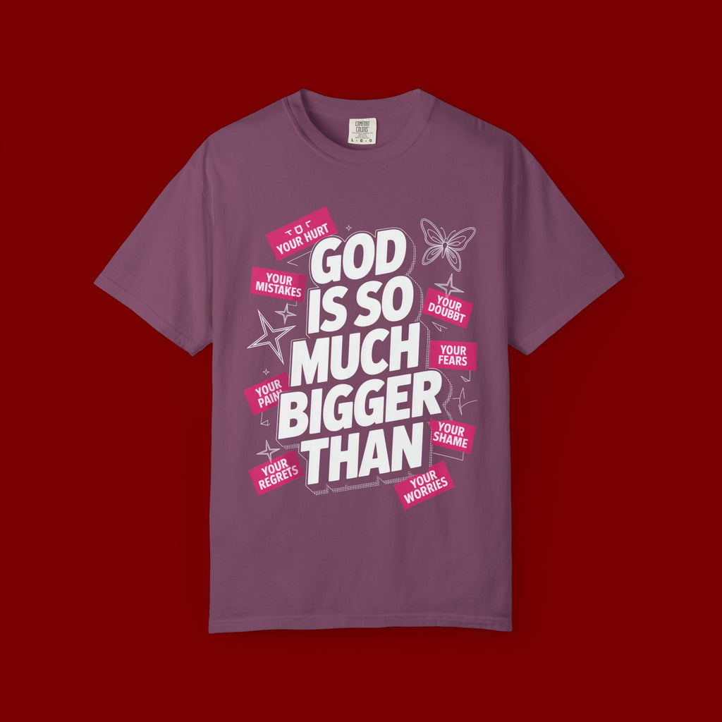 God Is So Much Bigger Than T-Shirt — Inspirational Christian Faith Graphic Tee