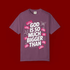 God Is So Much Bigger Than T-Shirt — Inspirational Christian Faith Graphic Tee