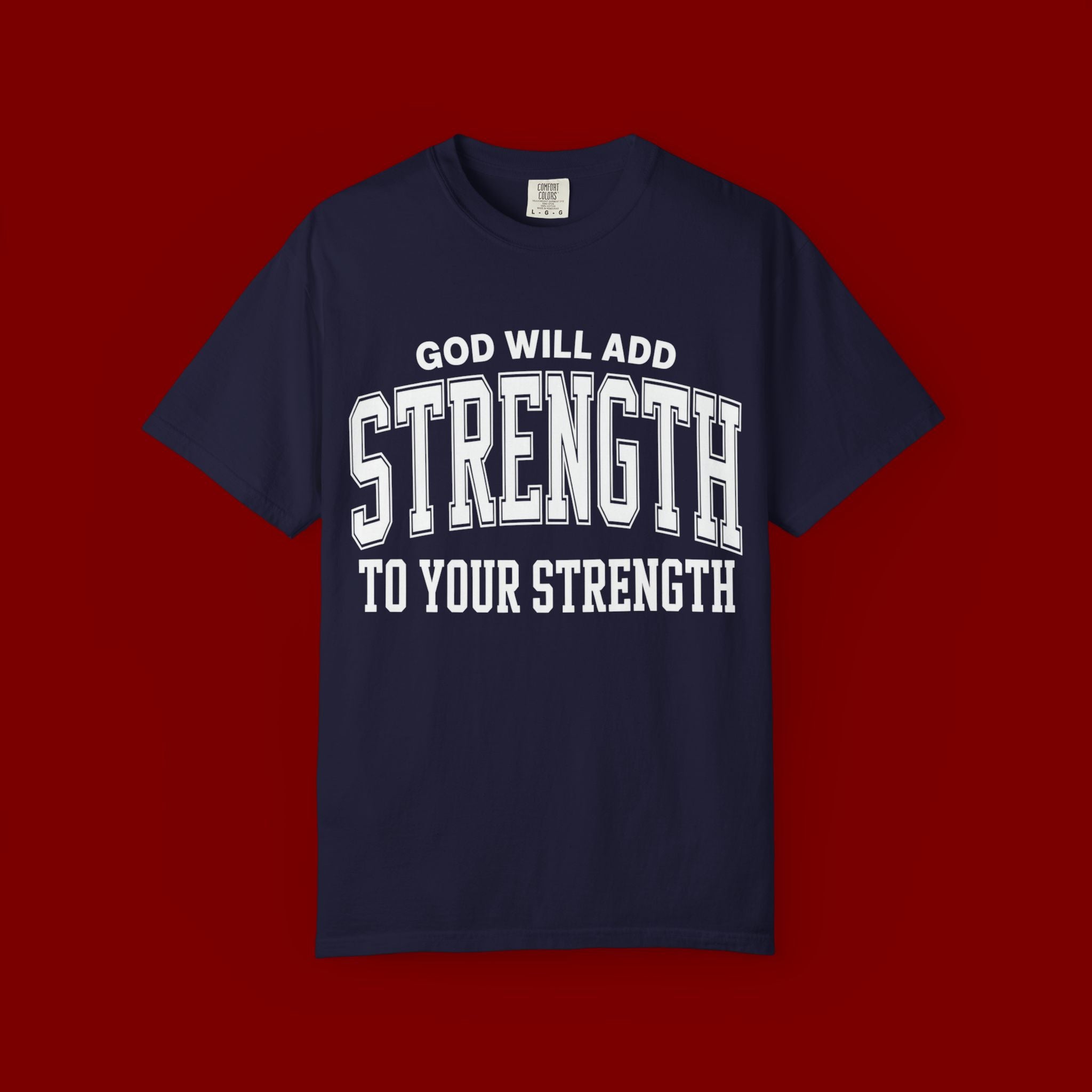 Strength Faith T-Shirt — "God Will Add Strength to Your Strength" Inspirational Tee