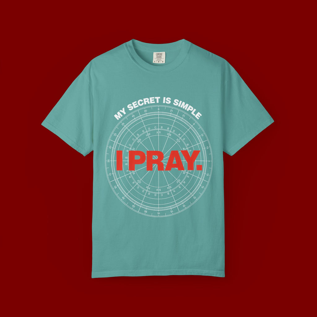 I Pray T‑Shirt — "My Secret Is Simple" Faith Graphic Tee