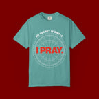 I Pray T‑Shirt — "My Secret Is Simple" Faith Graphic Tee
