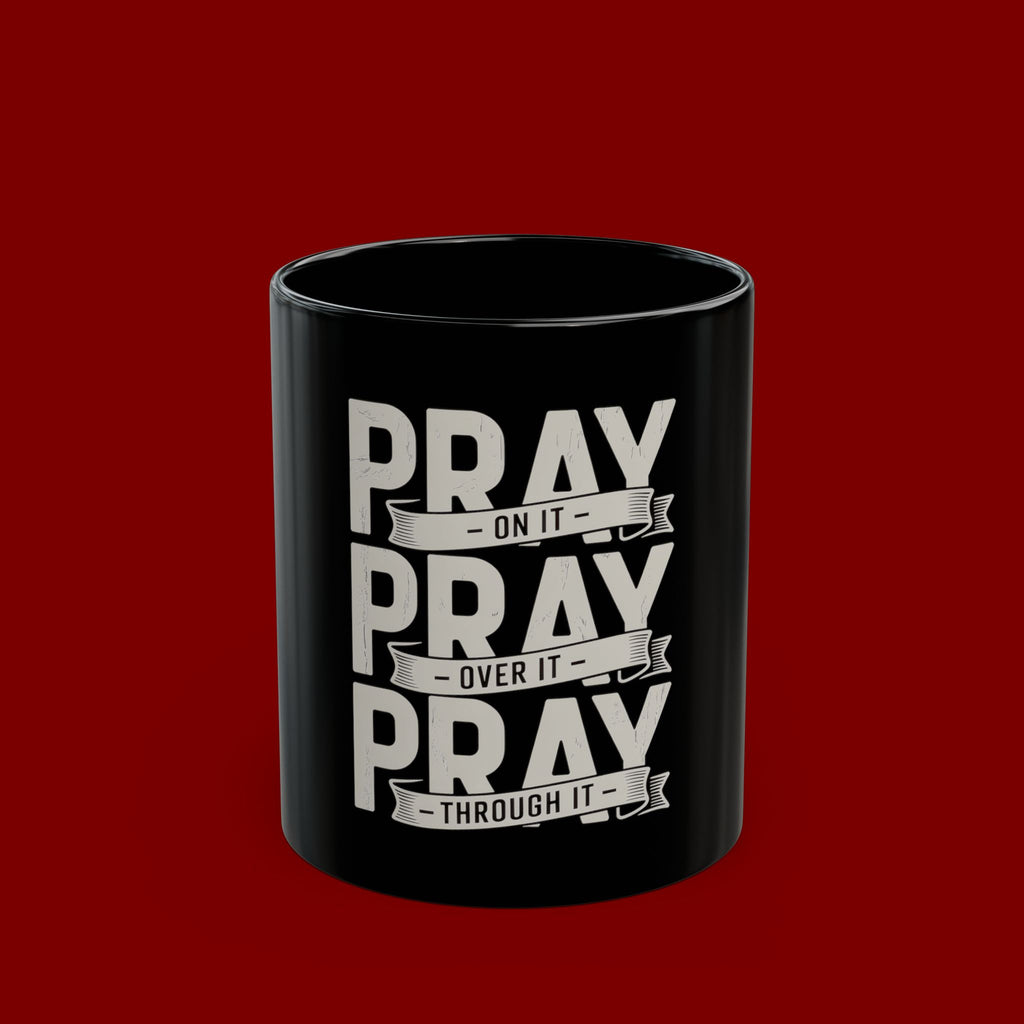 Pray On It, Pray Over It, Pray Through It Black Ceramic Mug — Inspirational Faith Coffee Cup (11oz/15oz)