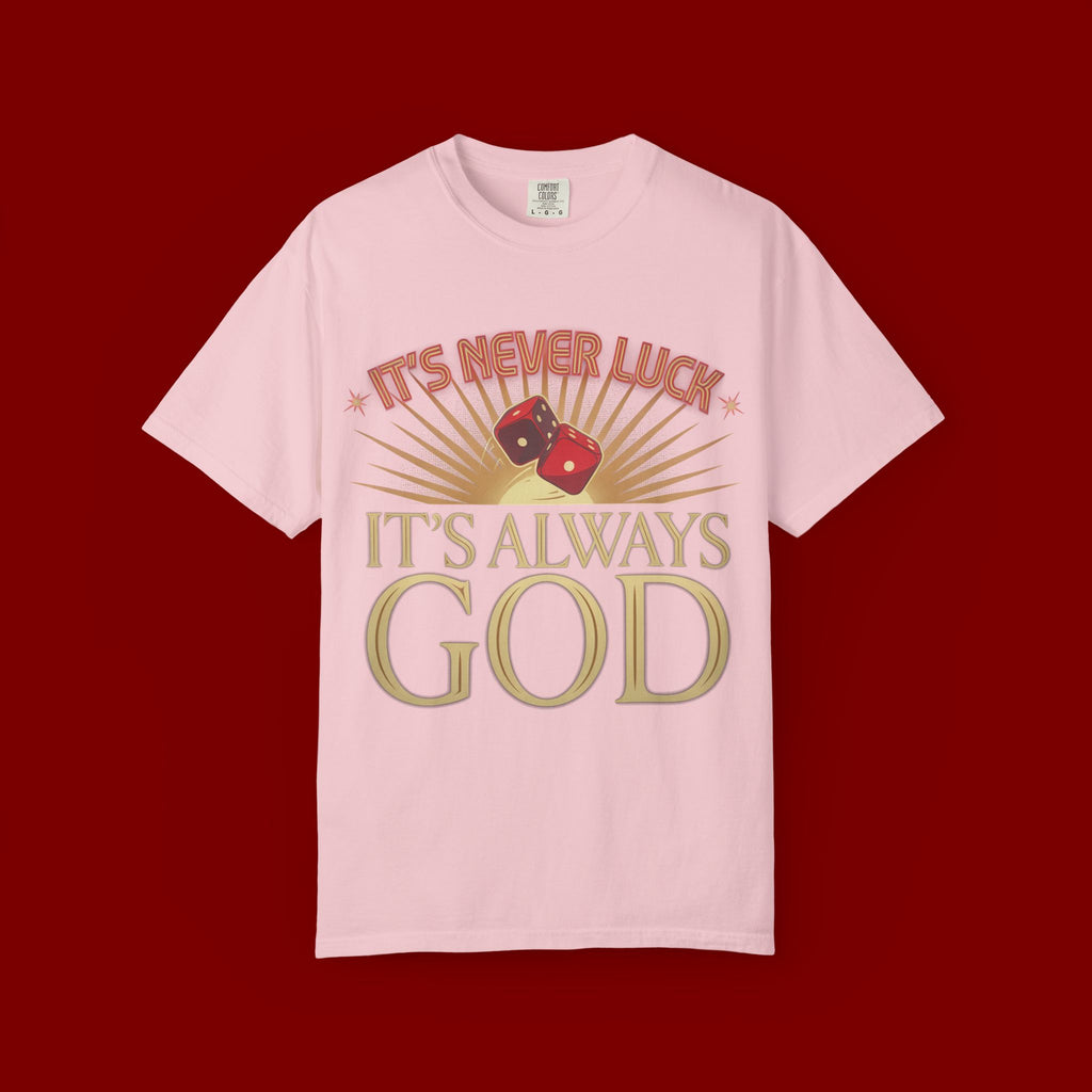 "It's Never Luck, It's Always God" Christian Graphic T-Shirt