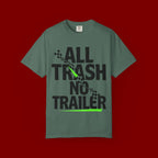 T-Shirt — "All Trash No Trailer" Bold Graphic Tee