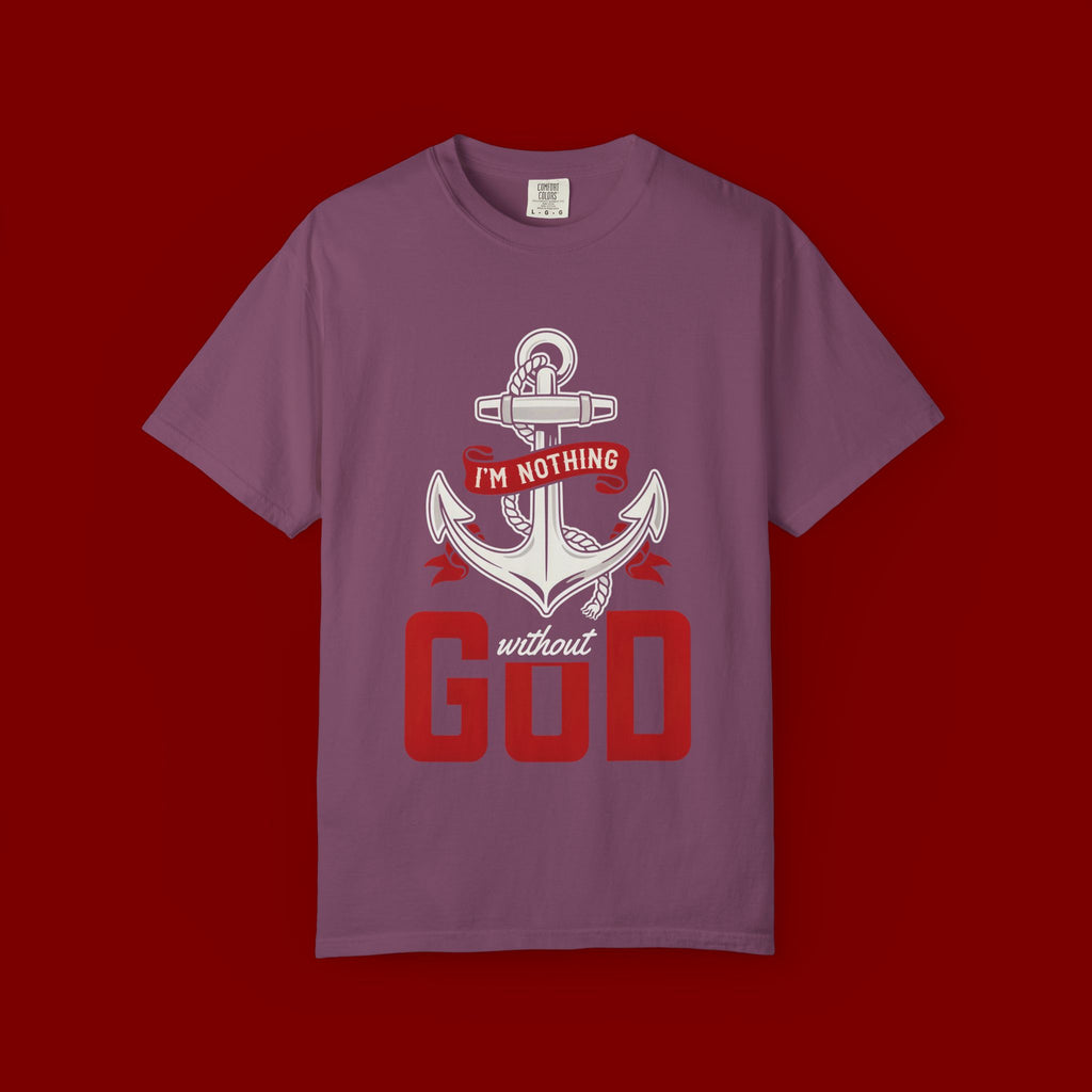 I'm Nothing Without God Anchor T-Shirt