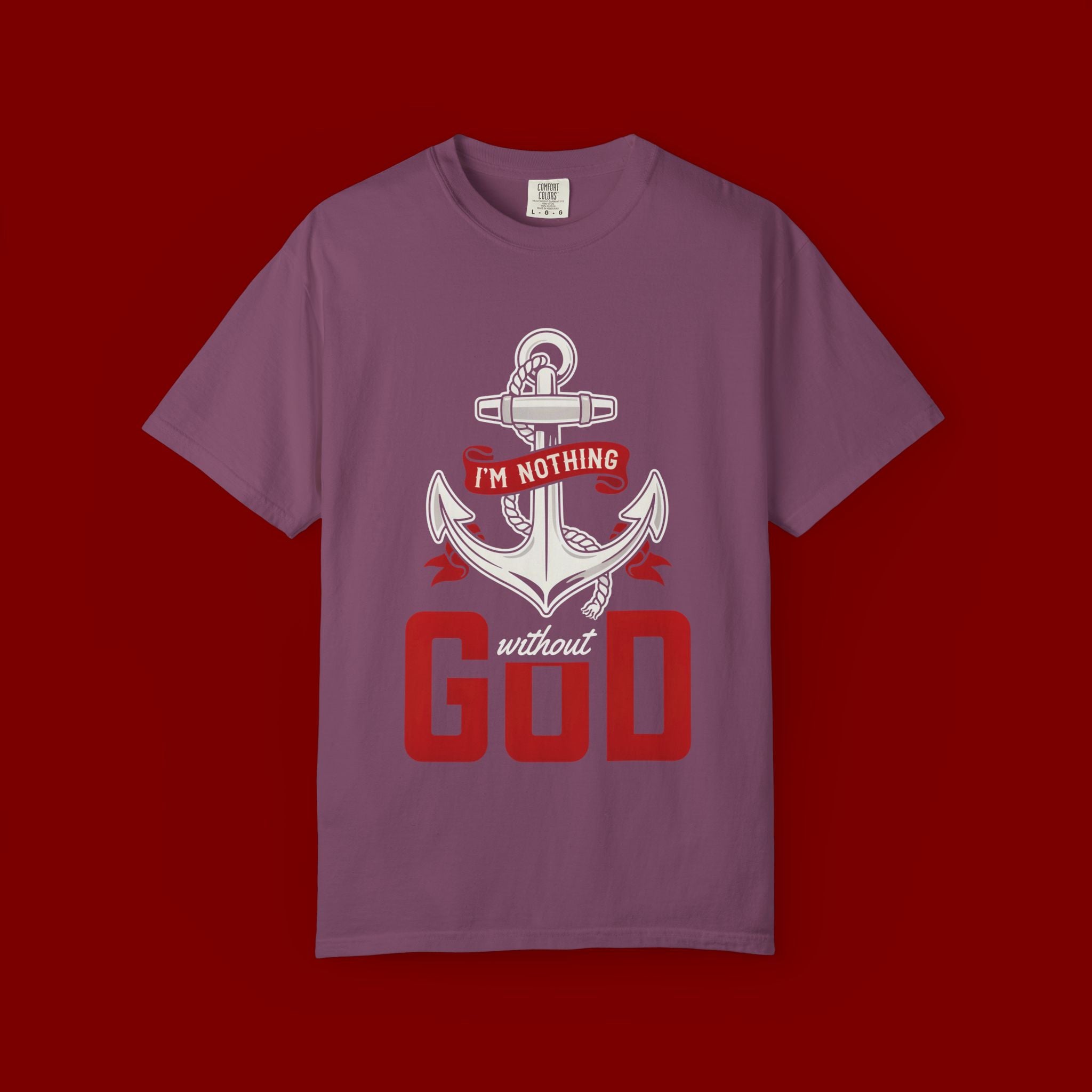 I'm Nothing Without God Anchor T-Shirt