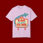 T-Shirt — "Be Good Do Good Feel Good" Retro Sign Graphic