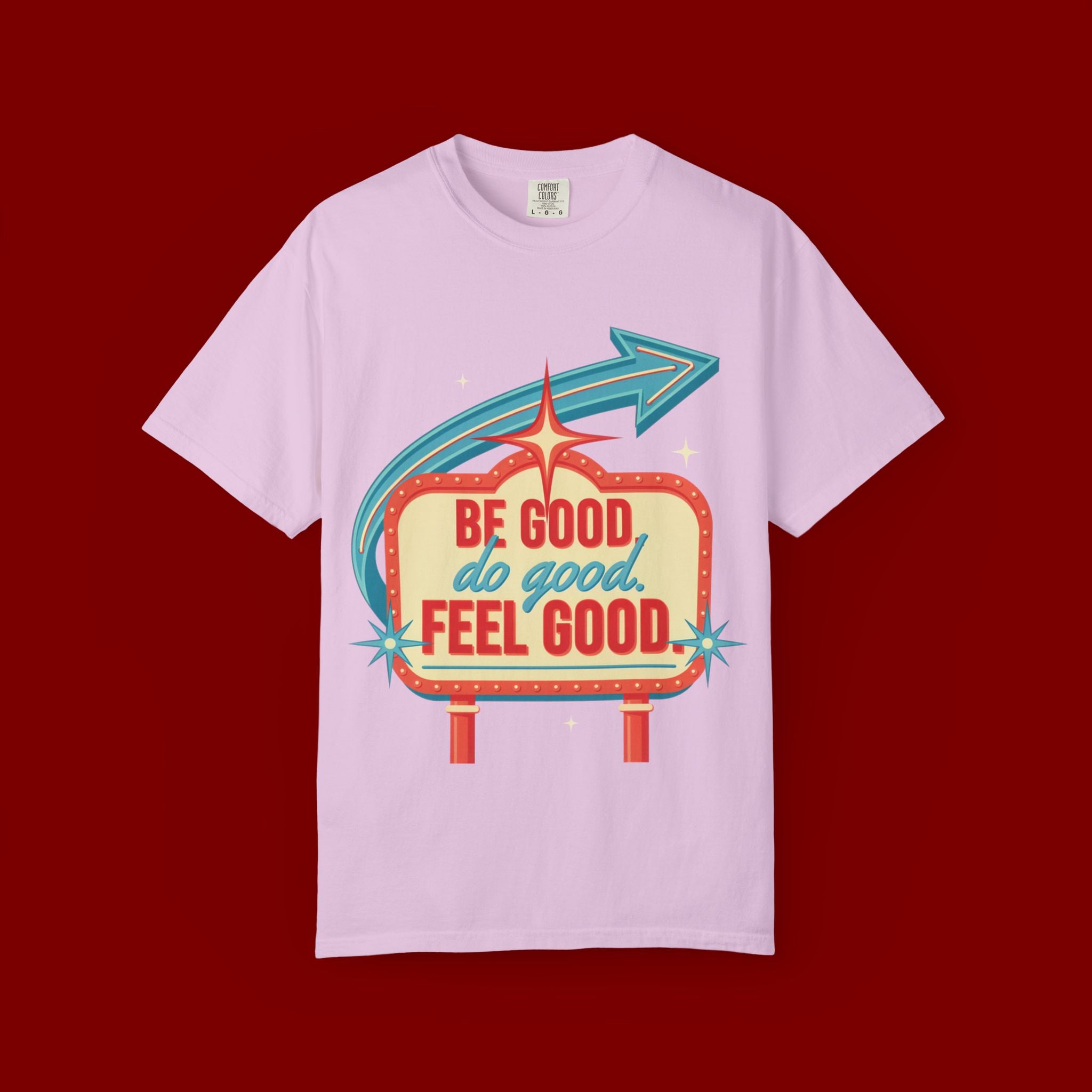 T-Shirt — "Be Good Do Good Feel Good" Retro Sign Graphic