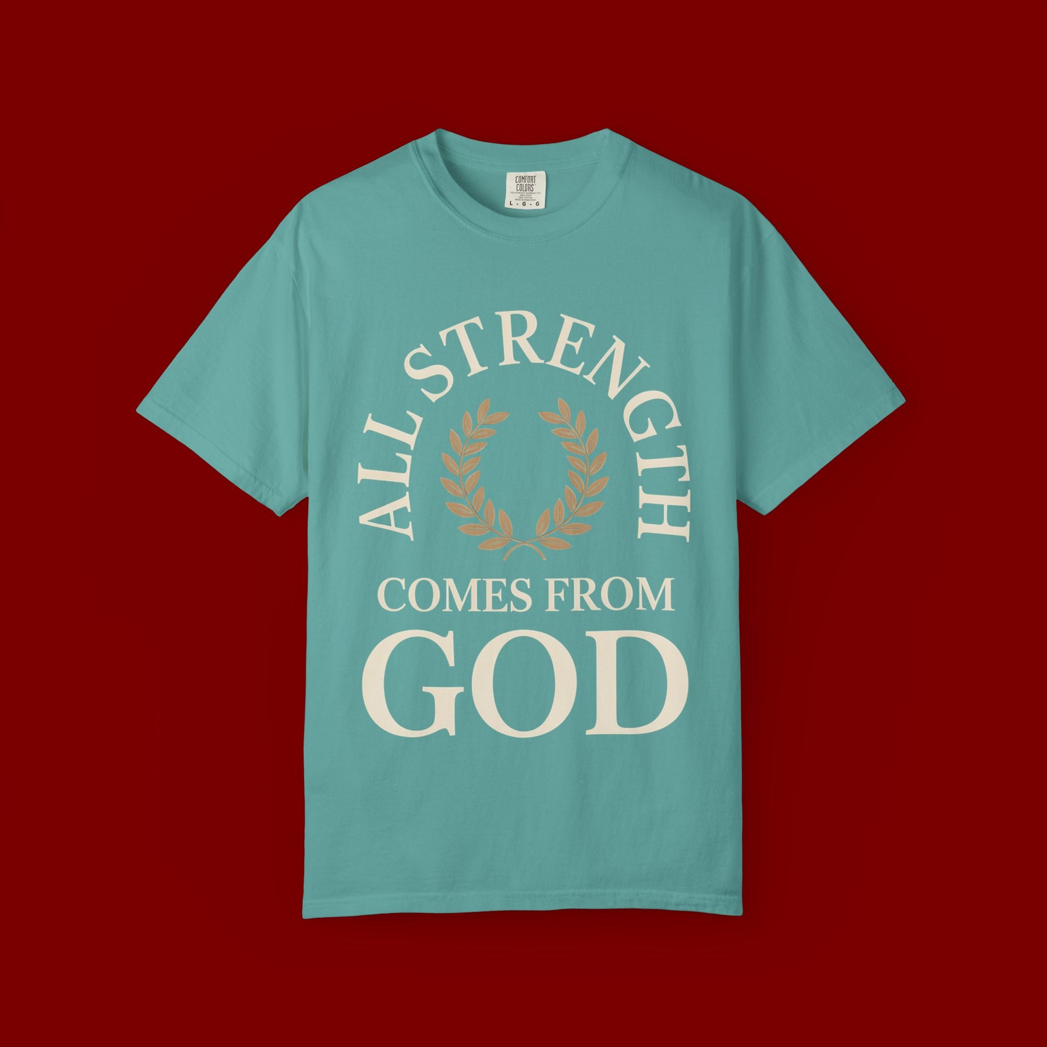 All Strength Comes From God T-Shirt — Christian Faith Tee