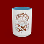 Praise the Lord Coffee Mug — "As Long As I'm Breathing I've Got a Reason to Praise the Lord"