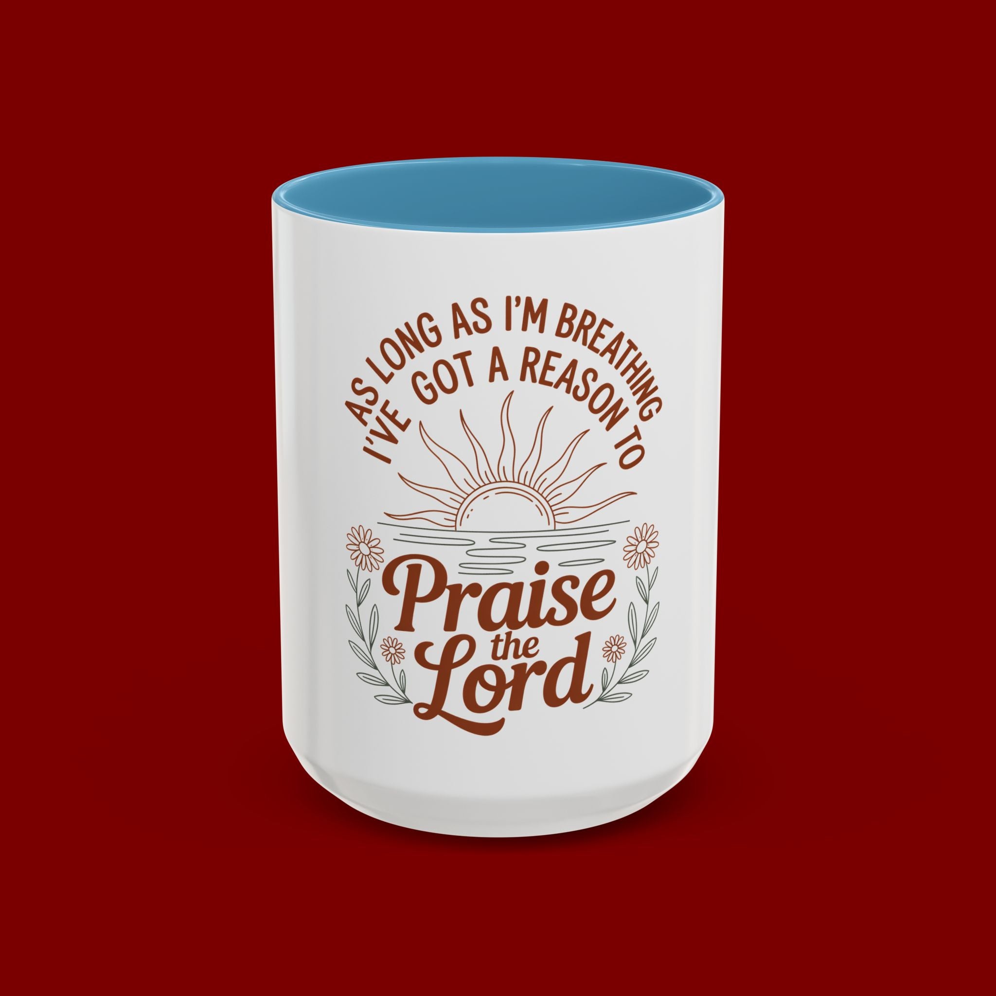 Praise the Lord Coffee Mug — "As Long As I'm Breathing I've Got a Reason to Praise the Lord"