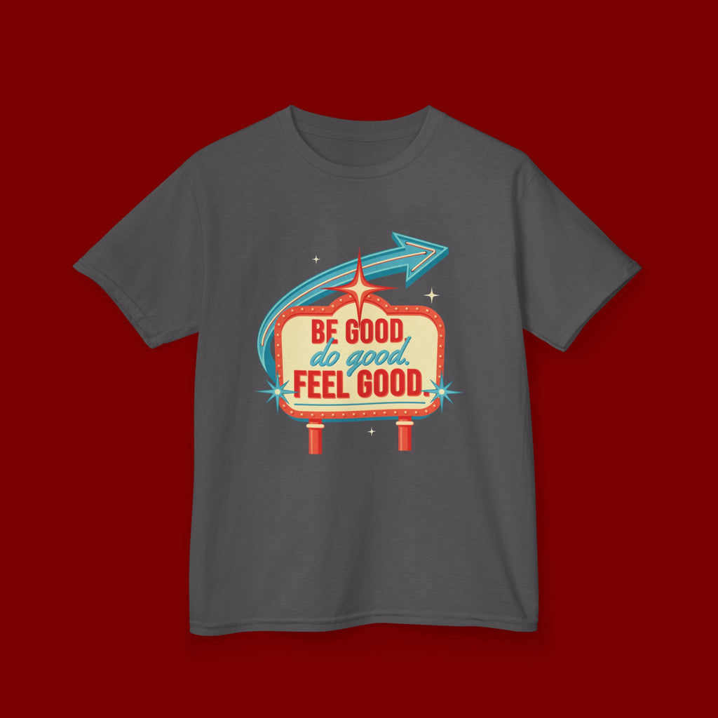 Kids Tee — Retro 'Be Good, Do Good, Feel Good' Positive Message Shirt