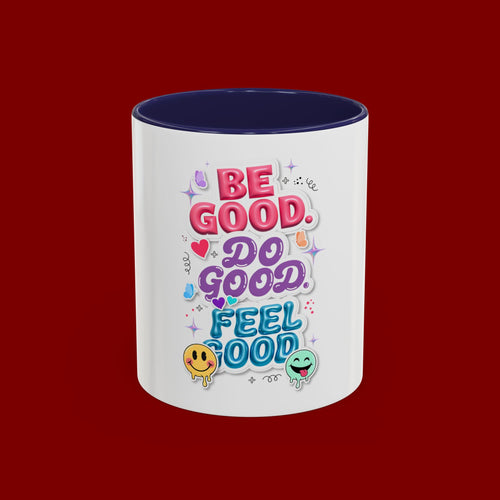 Be Good. Do Good. Feel Good. Accent Coffee Mug — Inspirational Positive Vibes Ceramic Mug (11/15 oz)