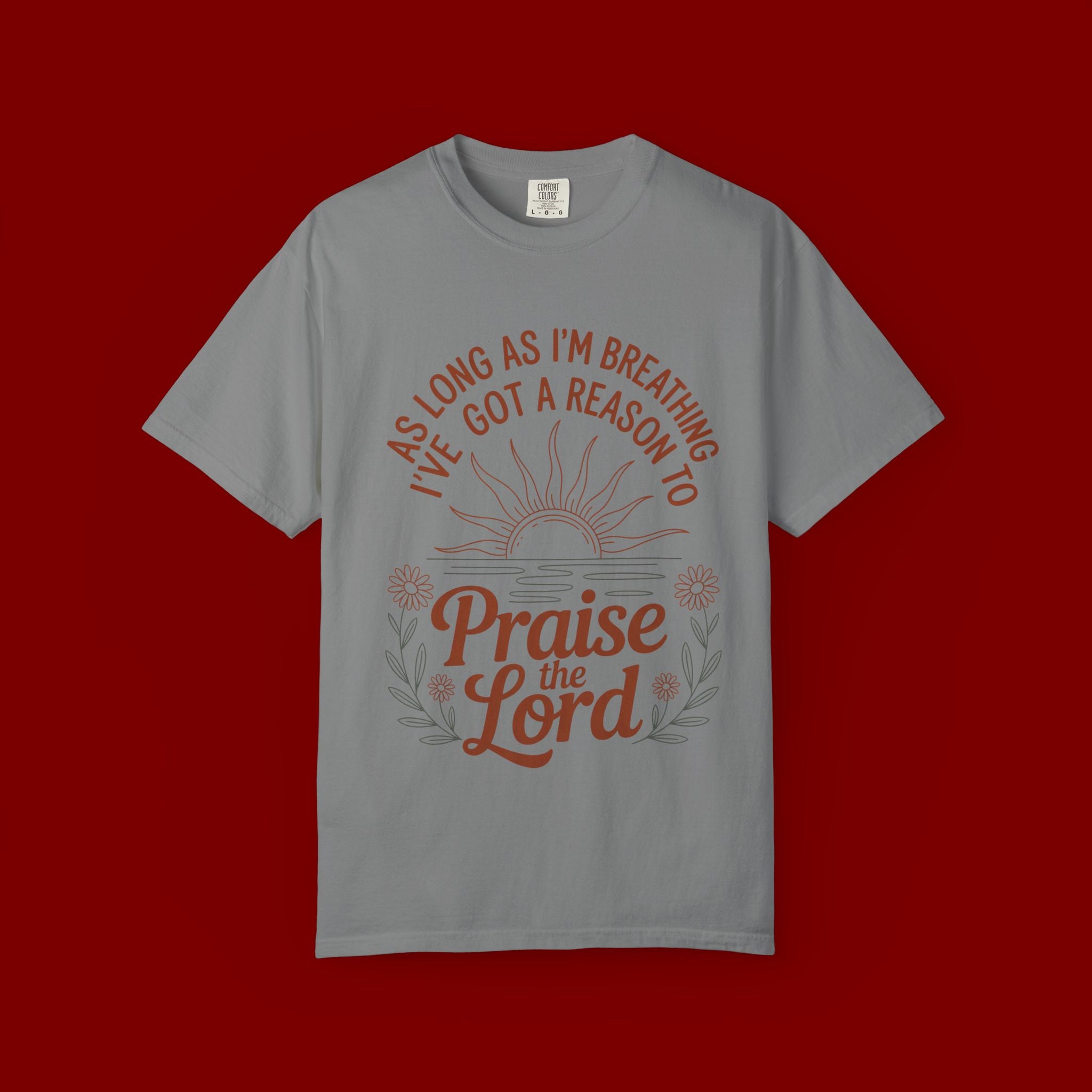 Praise the Lord T-Shirt — Christian Faith Tee with 'As Long As I'm Breathing I've Got a Reason to Praise the Lord' Design